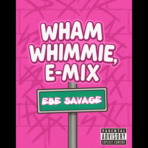 Wham Whimmie E-Mix (Explicit)