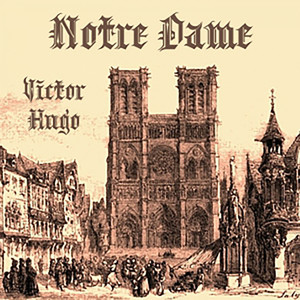 Victor Hugo: Notre Dame