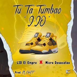 Tu Ta Tumbao(feat. Ljd El Empre & Micro Desacatao) (Explicit)