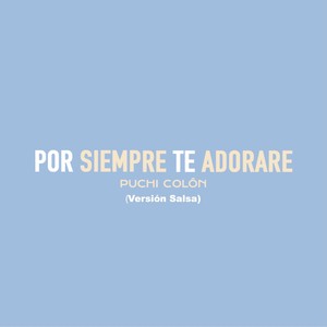 Por Siempre Te Adoraré (Versión Salsa)