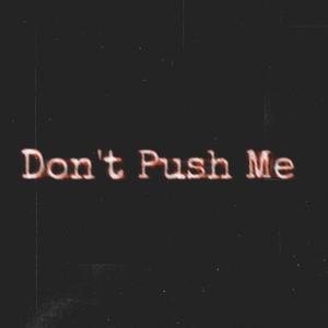 Don't Push Me (feat. Lou Slugga of MLS, NTGULTE & DJ Frankie Diesel) [Explicit]