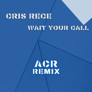 Wait your call (ACR Remix)