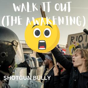 Walk It Out (The Awakening) [Explicit]