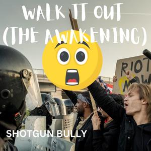 Walk It Out (The Awakening) (Explicit)