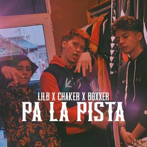 Pa la Pista(feat. Lilb, Chaker & Boxxer) (Explicit)
