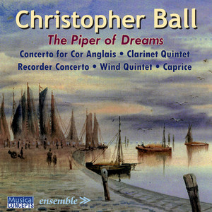 Christopher Ball: The Piper of Dreams (Music for Winds)