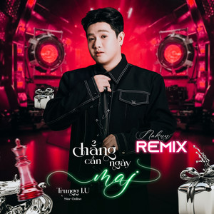 Chẳng Cần Ngày Mai (Nakun Remix)