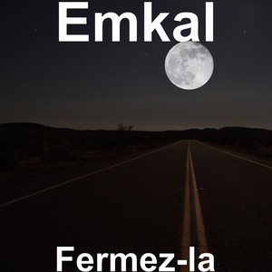 Fermez-la