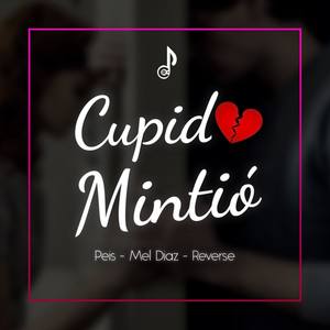 Cupido Mintió(with Peis & Reverse)