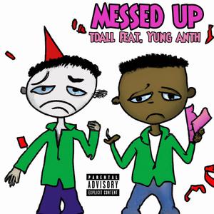 Messed Up (feat. Yung Anth) (Explicit)