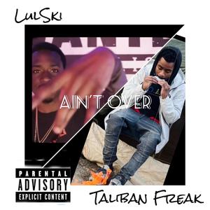 Ain't Over (feat. ******* Freak) (Explicit)