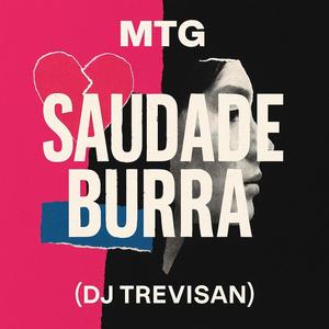 MTG (SAUDADE BURRA)