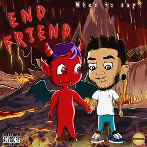 End Friend (Explicit)