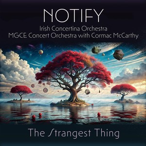 The Strangest Thing (Live|feat. MGCE Concert Orchestra & Irish Concertina Orchestra)