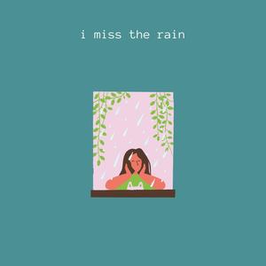 i miss the rain