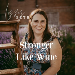 Stronger Like Wine