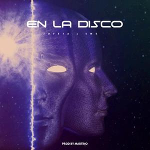 EN LA DISCO (feat. JOFETA & EME)