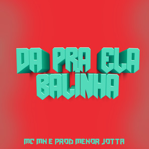 Da pra Ela Balinha (Explicit)