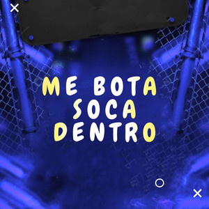 ME BOTA SOCA DENTRO (Explicit)