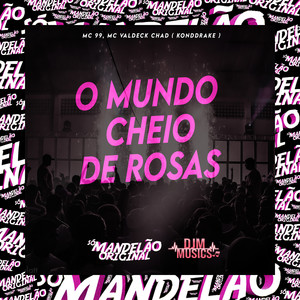 Mc 99 - O Mundo Cheio de Rosas (Explicit)