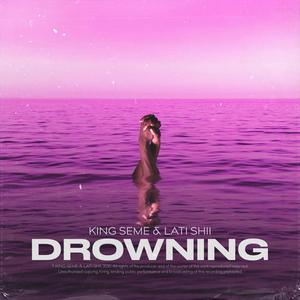 Drowning (feat. Lati Shii)