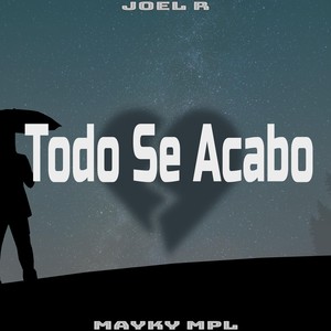 Todo Se Acabo(feat. Mayky MPL)