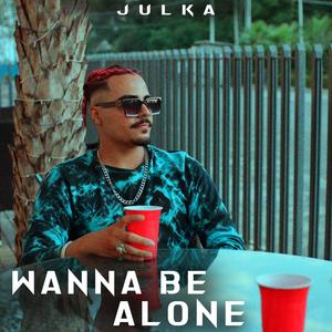 Wanna Be Alone (Explicit)