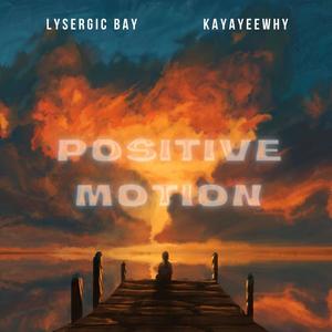Positive Motion (feat. KayAyeeWhy)