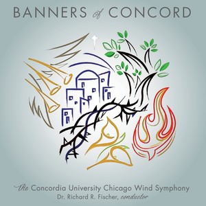 CONCORDIA UNIVERSITY CHICAGO WIND SYMPHONY: Banners of Concord