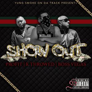 Show Out (feat. Boss Vegas, K Throwed Official & Profit Man) (Explicit)