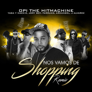 Nos Vamos de Shopping (Remix) [feat. Yaga Y Mackie, Jory Boy, Farruko, Arcangel & J Alvarez]