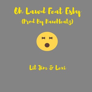 Oh Lawd(feat. Esby) (Explicit)