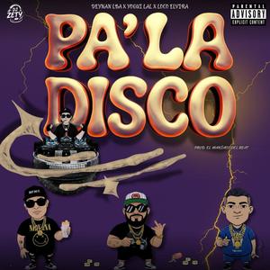 Pa' la disco (feat. Deynan LBA, Loco Elvira, El Maniaco Del Beat & Dj Zety|Explicit)