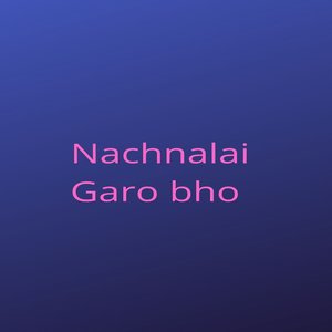 Nachnalai Garo Bho