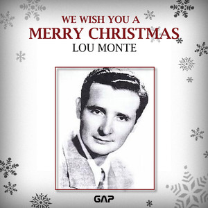 LOU MONTE - WE WISH YOU A MERRY CHRISTMAS