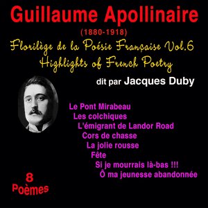 Florilège de la poésie française, vol. 6: Guillaume Apollinaire (1880-1918) (8 poèmes)