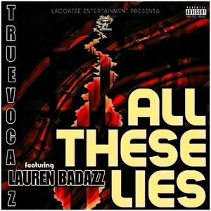 ALL THESE LIES (feat. LAUREN BADAZZ) [Explicit]