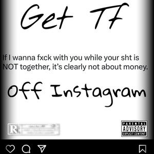 Get TF Off Instagram (freestyle) [Explicit]