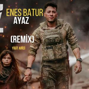 Ayaz(feat. Enes Batur) (Yiğit Arıcı Remix)