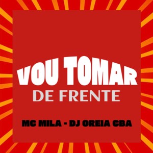 VOU TOMAR DE FRENTE (Explicit)