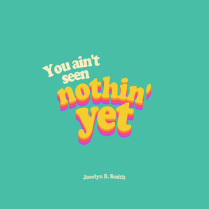 You Ain't Seen Nothin' Yet (Explicit)