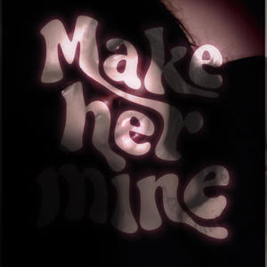 Make her mine (Explicit)