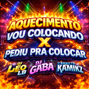 AQUECIMENTO VOU COLOCANDO x PEDIU PRA COLOCAR (Live|Explicit)