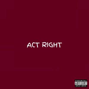 Act right (Explicit)