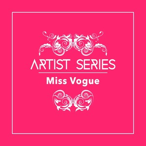 Artist Series: Miss Vogue