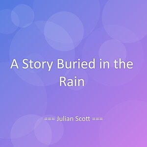 A Story Buried in the Rain