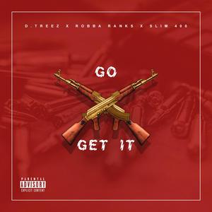 Go Get It (feat. Robba Ranks & Slim 400) [Explicit]