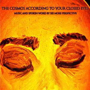 The Cosmos According to Your Closed Eyes (Deluxe Edition) [Explicit]