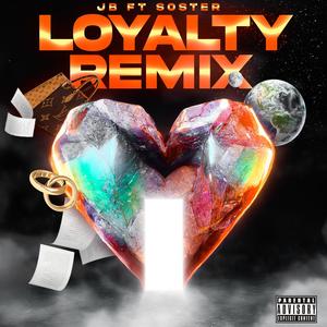 J B - Loyalty (feat. SOSTER) (Remix|Explicit)