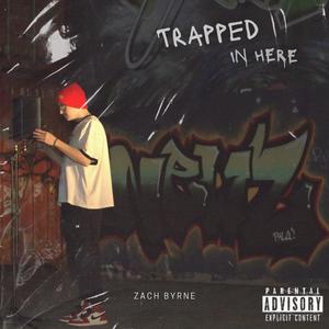 Trapped In Here (Explicit)